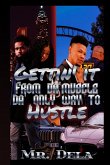 Gettin' It From Da' Muscle Da' Only Way To Hustle Gettin' It From Da' Muscle Da' Only Way To Hustle