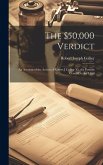 The $50,000 Verdict: An Account of the Action of Robert J Collier Vs. the Postum Cereal Co. for Libel