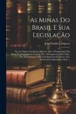 As Minas Do Brasil E Sua Legislação: Xii. As Origens Do Direito Mineiro. Xiii. A Propriedado Das Minas E A Constituição Federal. Xiv. A Competencia Da