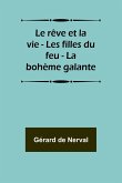 Le rêve et la vie - Les filles du feu - La bohème galante Le rêve et la vie - Les filles du feu - La bohème galante