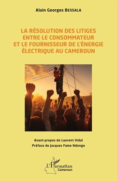 La résolution des litiges entre le consommateur et le fournisseur de l¿énergie électrique au Cameroun - Bessala, Alain Georges