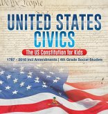 United States Civics - The US Constitution for Kids 1787 - 2016 with Amendments 4th Grade Social Studies United States Civics - The US Constitution for Kids 1787 - 2016 with Amendments 4th Grade Social Studies