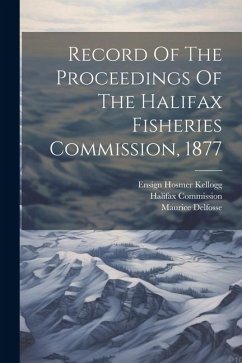 Record Of The Proceedings Of The Halifax Fisheries Commission, 1877 - (1877), Halifax Commission; Commission, Halifax; 1877