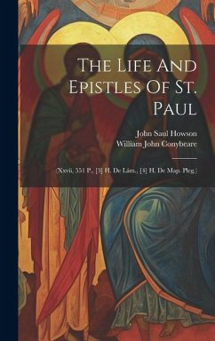 The Life And Epistles Of St. Paul: (xxvii, 551 P., [3] H. De Lám., [4] H. De Map. Pleg.) - Conybeare, William John