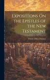 Expositions On the Epistles of the New Testament