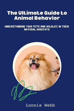 The Ultimate Guide to Animal Behavior - Webb, Lonnie