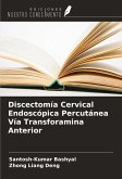 Discectomía Cervical Endoscópica Percutánea Vía Transforamina Anterior Discectomía Cervical Endoscópica Percutánea Vía Transforamina Anterior