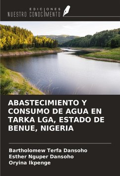 ABASTECIMIENTO Y CONSUMO DE AGUA EN TARKA LGA, ESTADO DE BENUE, NIGERIA - Dansoho, Bartholomew Terfa; Dansoho, Esther Nguper; Ikpenge, Oryina