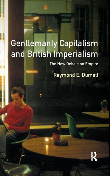 Gentlemanly Capitalism and British Imperialism Gentlemanly Capitalism and British Imperialism