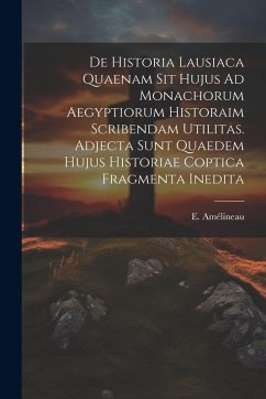 Cover De Historia Lausiaca Quaenam Sit Hujus Ad Monachorum Aegyptiorum Historaim Scribendam Utilitas. Adjecta Sunt Quaedem Hujus Historiae Coptica Fragmenta