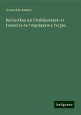 Recherches sur l'établissement et l'exercice de l'imprimerie à Troyes Recherches sur l'établissement et l'exercice de l'imprimerie à Troyes