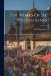 The Works Of Sir William Jones: With... - Bild 1
