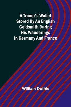 A Tramp's Wallet stored by an English goldsmith during his wanderings in Germany and France - Duthie, William