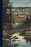 The Olympic And Pythian Odes Of Pindar