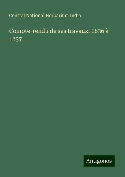 Compte-rendu de ses travaux. 1836 à 1837 Compte-rendu de ses travaux. 1836 à 1837