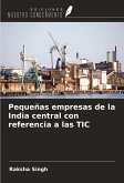 Pequeñas empresas de la India central con referencia a las TIC Pequeñas empresas de la India central con referencia a las TIC