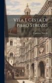 Vita E Gesta Di Piero Strozzi