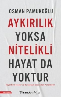 Aykirilik Yoksa Nitelikli Hayat da Yoktur - Pamukoglu, Osman