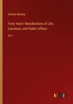 Forty Years' Recollections of Life, Literature, and Public Affairs