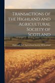 Transactions of the Highland and Agricultural Society of Scotland Transactions of the Highland and Agricultural Society of Scotland