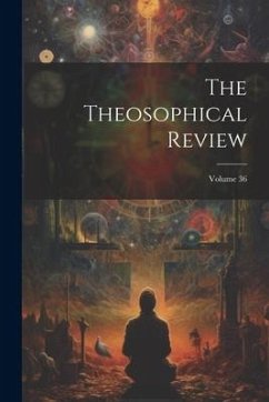 The Theosophical Review; Volume 36 - Anonymous