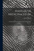 Manual De Medicina Legal: Arreglado Expresamente Para Uso De Los Magistrados, Jueces......