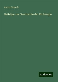 Beiträge zur Geschichte der Philologie - Zingerle, Anton