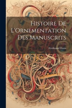 Cover Histoire De L'Ornementation Des Manuscrits