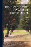 The Encyclopedia of Practical Horticulture: A Reference System of Commercial Horticulture, Covering the Practical and Scientific Phases of Horticultur