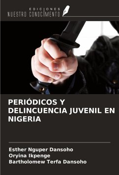 PERIÓDICOS Y DELINCUENCIA JUVENIL EN NIGERIA - Dansoho, Esther Nguper; Ikpenge, Oryina; Dansoho, Bartholomew Terfa