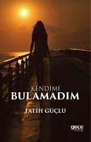 Kendimi Bulamadim - Güclü, Fatih