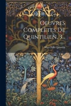 Oeuvres Complètes De Quintilien, 3... - Quintilià, Marc Fabi