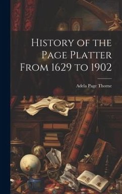 History of the Page Platter From 1629 to 1902 - Thorne, Adela Page