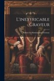 L'inextricable Graveur