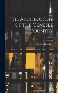Cover The Archeology of the Genesee Country; Volume 3