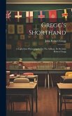 Gregg's Shorthand: A Light-line Phonography For The Million, Dc By John Robert Gregg