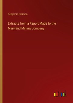 Extracts from a Report Made to the Maryland Mining Company - Silliman, Benjamin