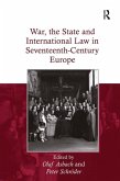 War, the State and International Law in Seventeenth-Century Europe War, the State and International Law in Seventeenth-Century Europe