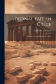 Journal Fait En Grèce: Pendant Les Années 1825 Et 1826...