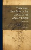 Théories Générales De Géométrie Analytique: Appliquées À La Discussion Des Courbes Algébriques De Degrés Supérieurs: À L'usage Des Candidats À L'école