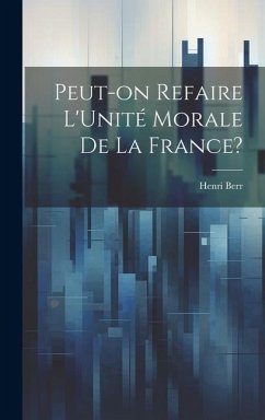 Cover Peut-on Refaire L'Unité Morale de la France?