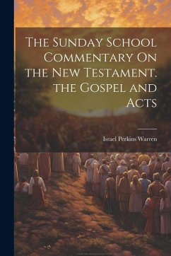 Cover The Sunday School Commentary On the New Testament. the Gospel and Acts