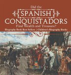 Did the Spanish Conquistadors Find Wealth and Treasure? Biography Book Best Sellers   Children's Biography Books