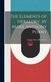 The Elements of Heraldry, by Mark Anthony Porny