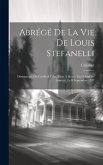 Abrégé De La Vie De Louis Stefanelli: Domestique Du Cardinal Cibo, Mort À Rome, En Odeur De Sainteté, Le 8 Septembre 1737