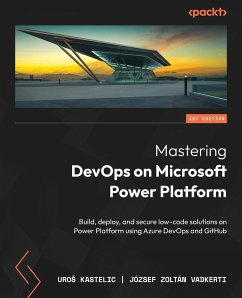 Mastering DevOps on Microsoft Power Platform - Kastelic, Uro¿; Vadkerti, József Zoltán