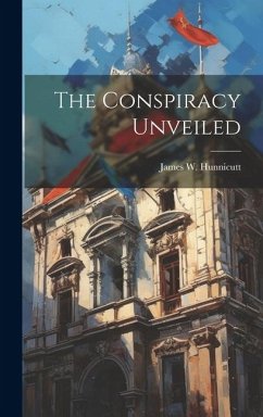 The Conspiracy Unveiled - Hunnicutt, James W.