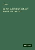 Ein Wort an den Herrn Professor Heinrich von Treitschke