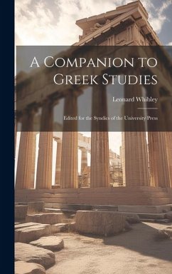 A Companion to Greek Studies; Edited for the Syndics of the University Press - Whibley, Leonard