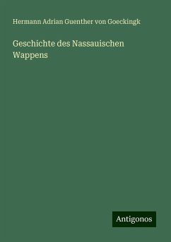 Geschichte des Nassauischen Wappens - Goeckingk, Hermann Adrian Guenther Von